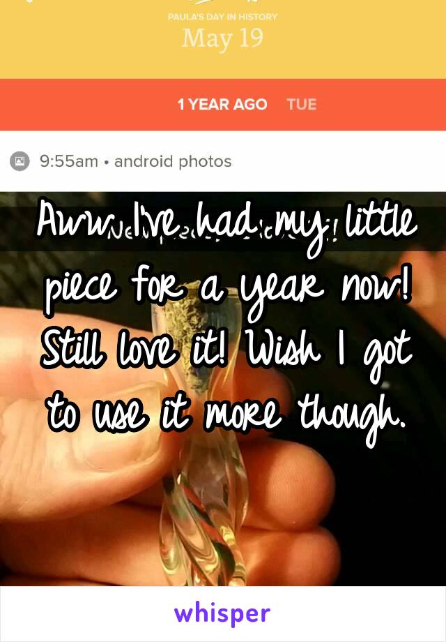 Aww I've had my little piece for a year now!
Still love it! Wish I got to use it more though.