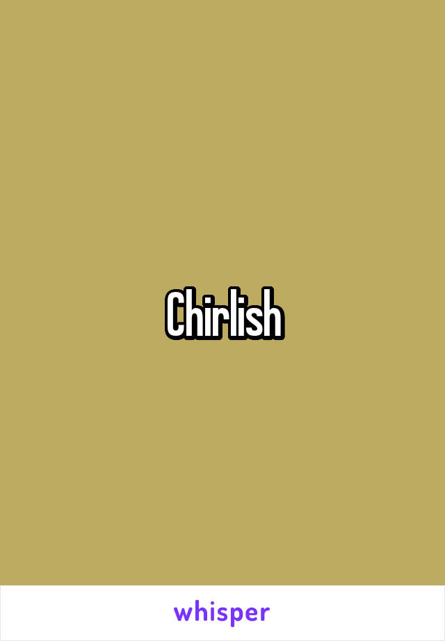 Chirlish