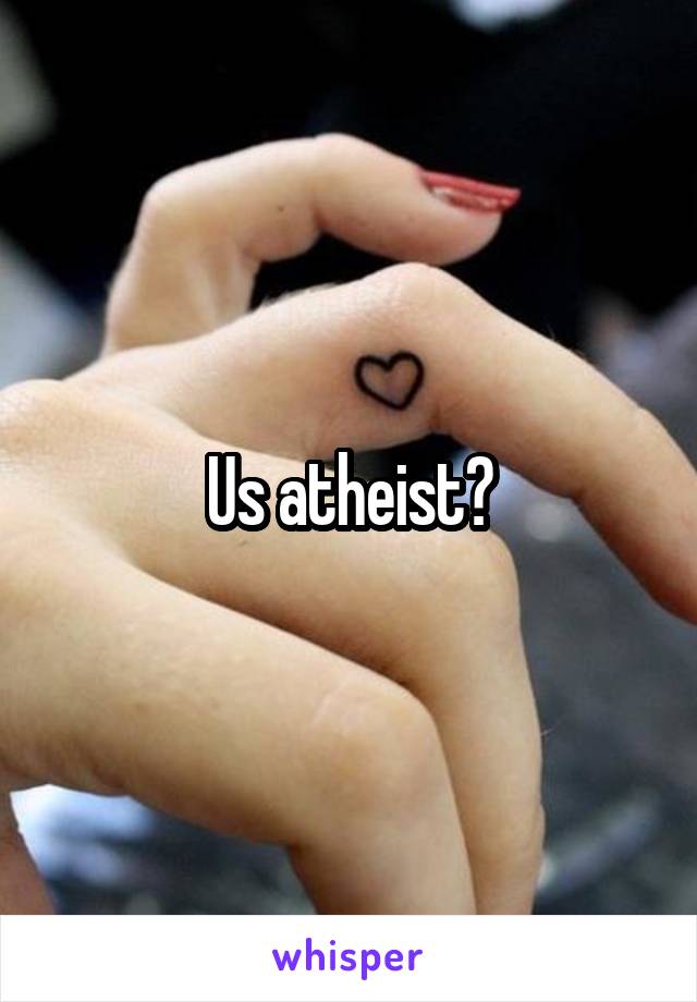 Us atheist?