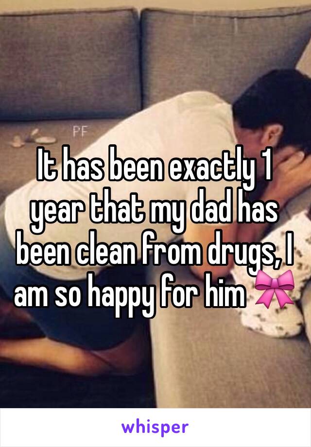 It has been exactly 1 year that my dad has been clean from drugs, I am so happy for him 🎀