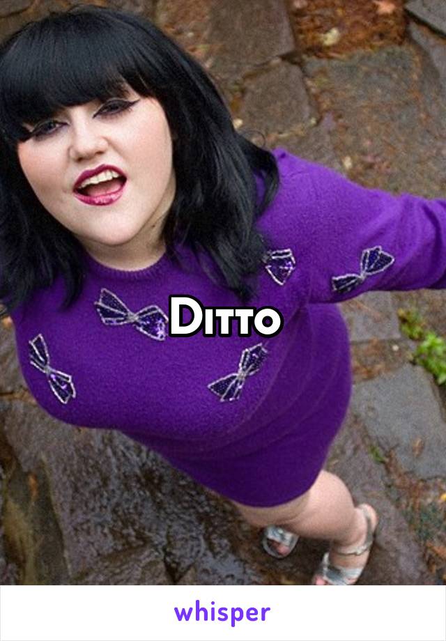 Ditto