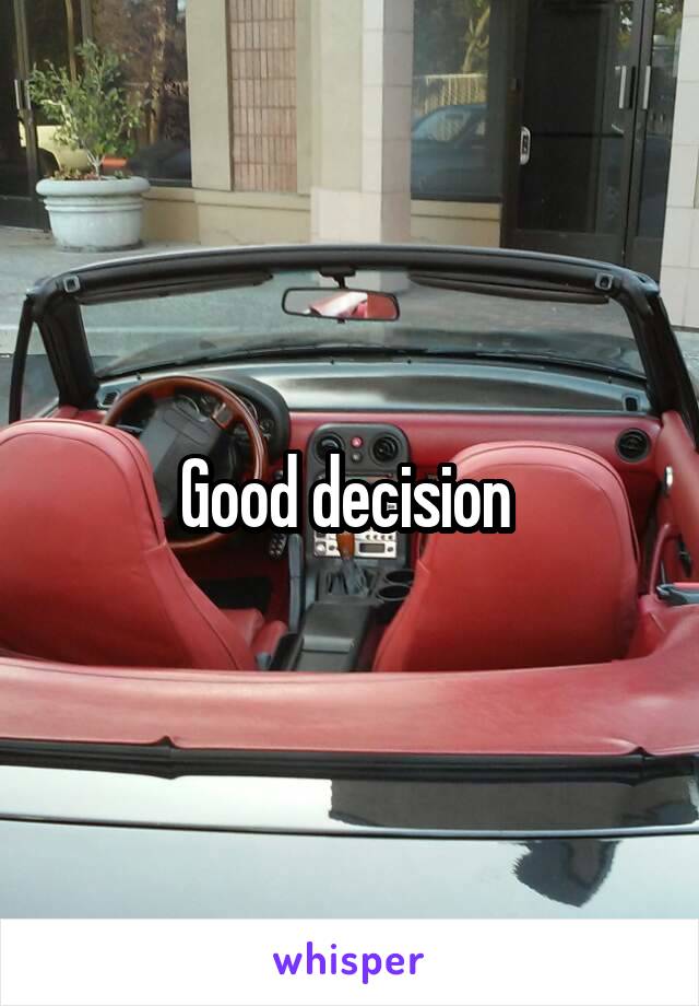 Good decision 