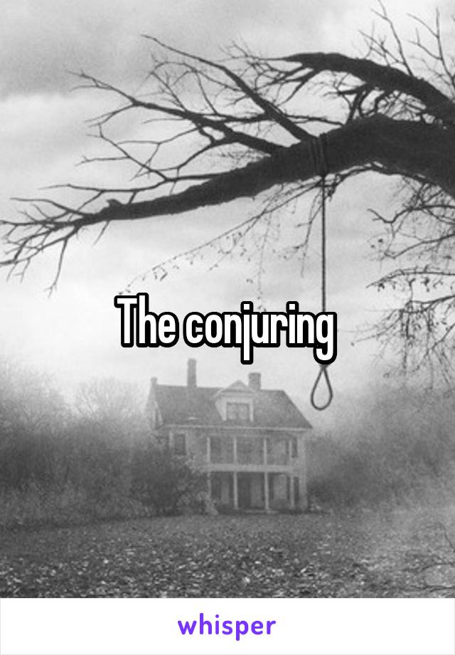 The conjuring 