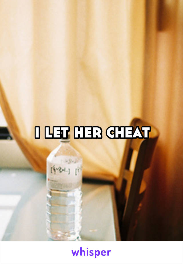 i let her cheat