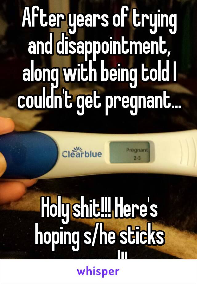 After years of trying and disappointment, along with being told I couldn't get pregnant...



Holy shit!!! Here's hoping s/he sticks around!!