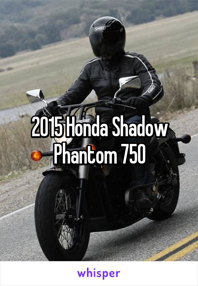 2015 Honda Shadow Phantom 750