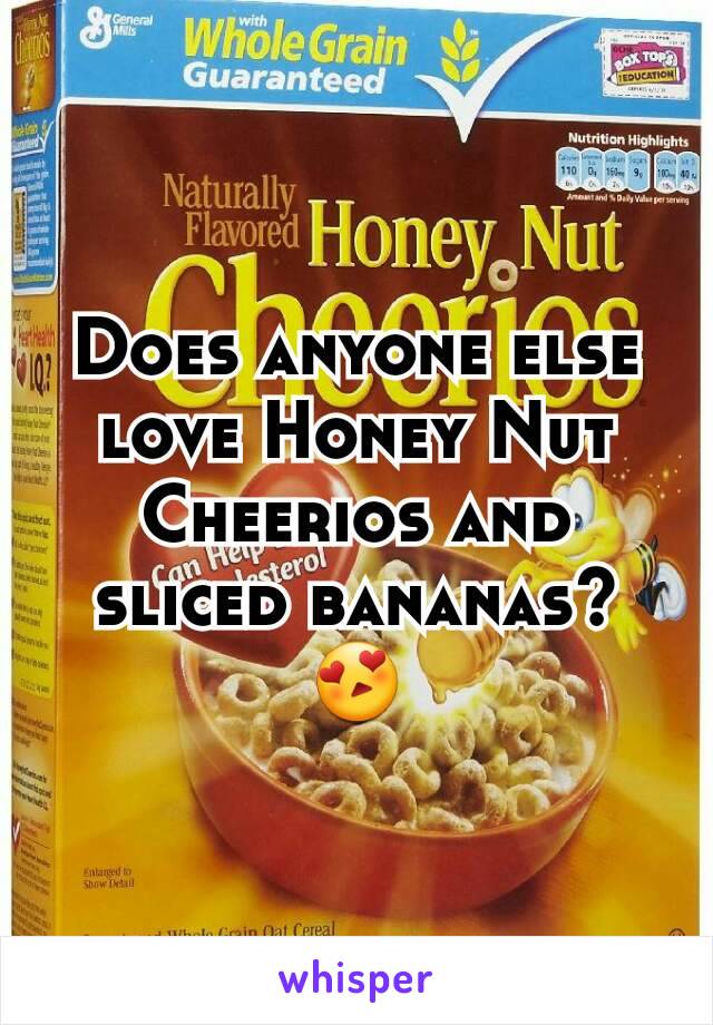 Does anyone else love Honey Nut Cheerios and sliced bananas? 😍