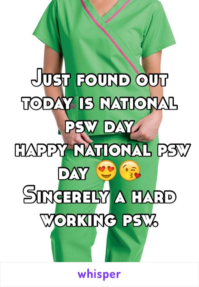 Just found out today is national psw day
 happy national psw day 😍😘
Sincerely a hard working psw. 