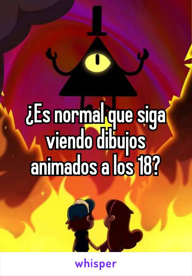 ¿Es normal que siga viendo dibujos animados a los 18?