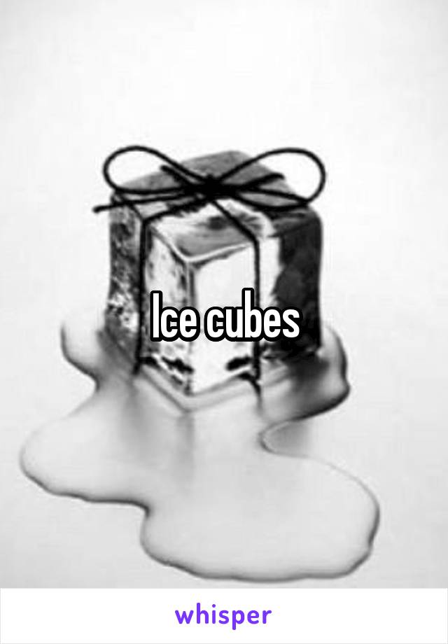 Ice cubes