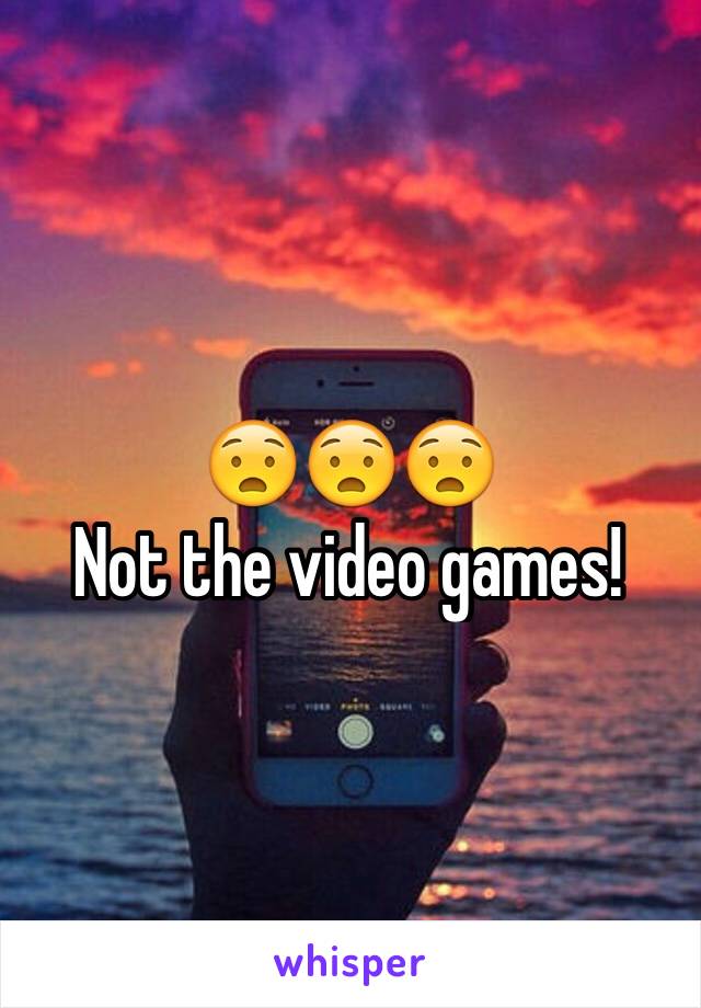 😧😧😧
Not the video games!