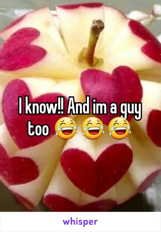 I know!! And im a guy too 😂😂😂