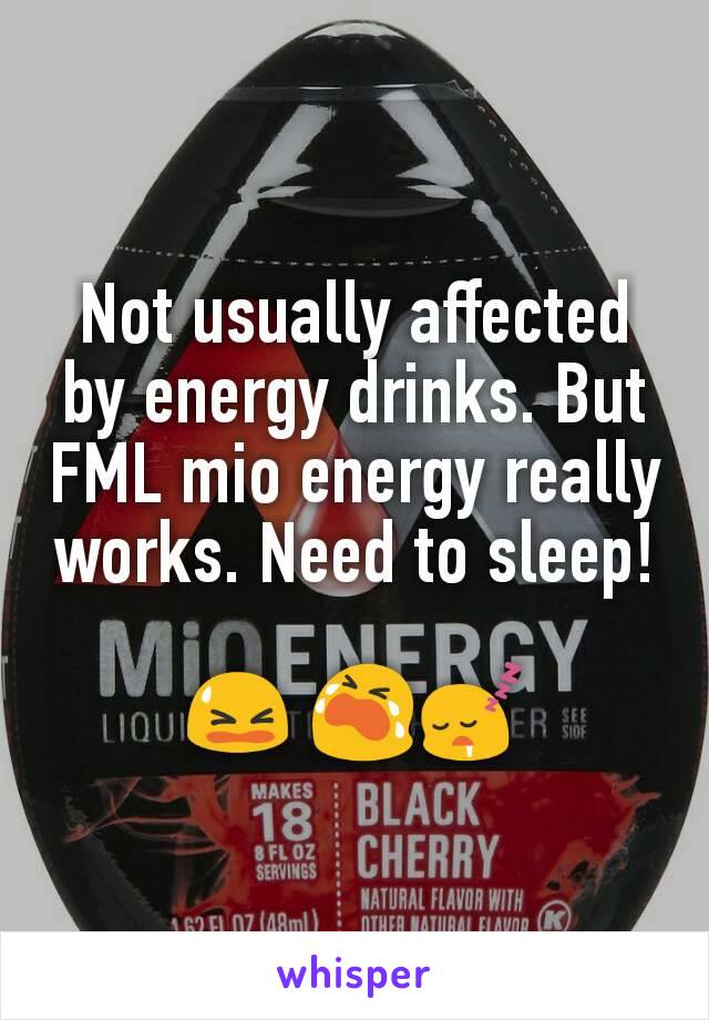 Not usually affected by energy drinks. But FML mio energy really works. Need to sleep!

😫 😭😴