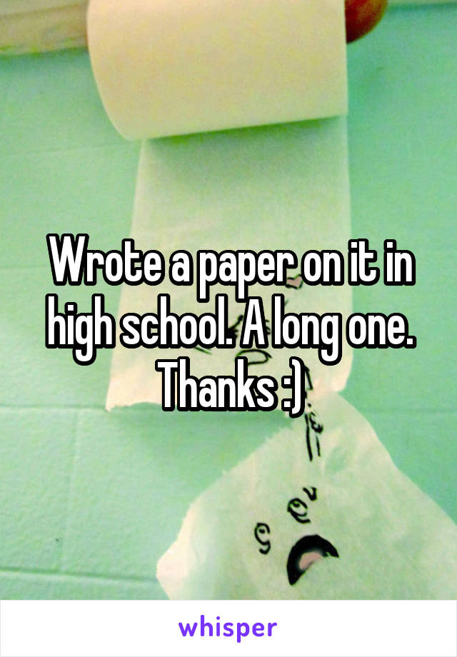 Wrote a paper on it in high school. A long one. Thanks :)