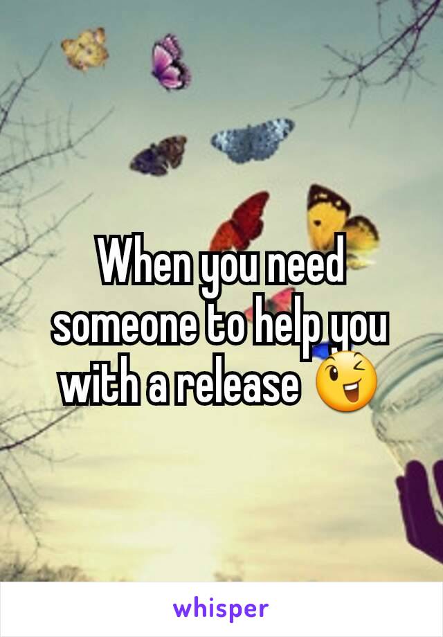 When you need someone to help you with a release 😉