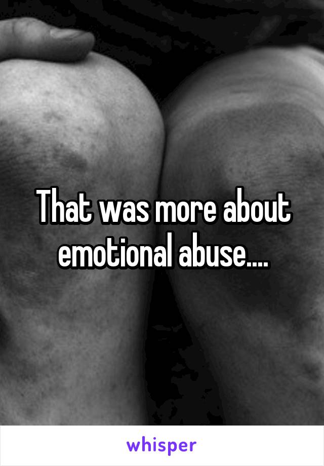 That was more about emotional abuse....