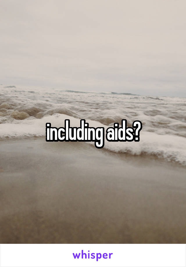 including aids?