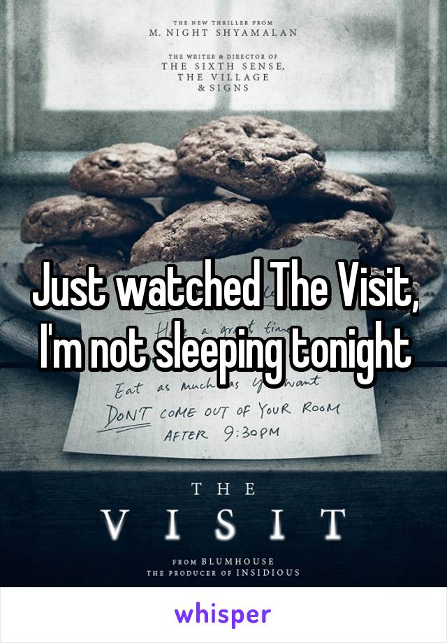 Just watched The Visit, I'm not sleeping tonight