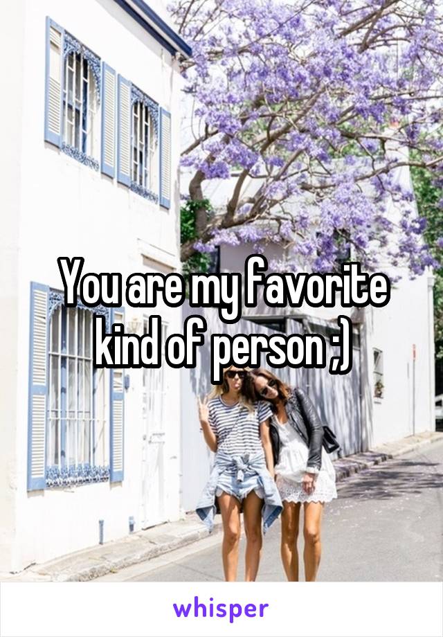 You are my favorite kind of person ;)