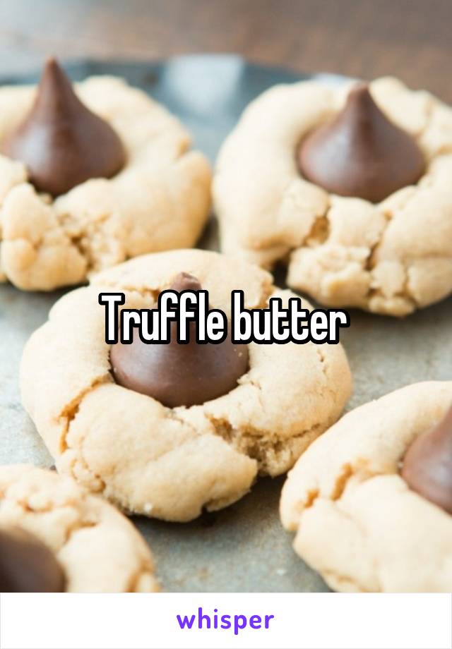 Truffle butter 