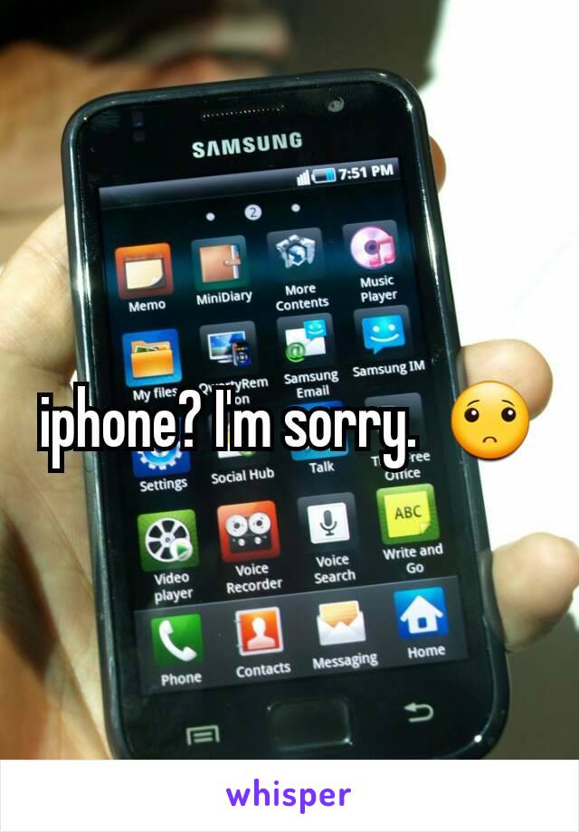 iphone? I'm sorry.  🙁