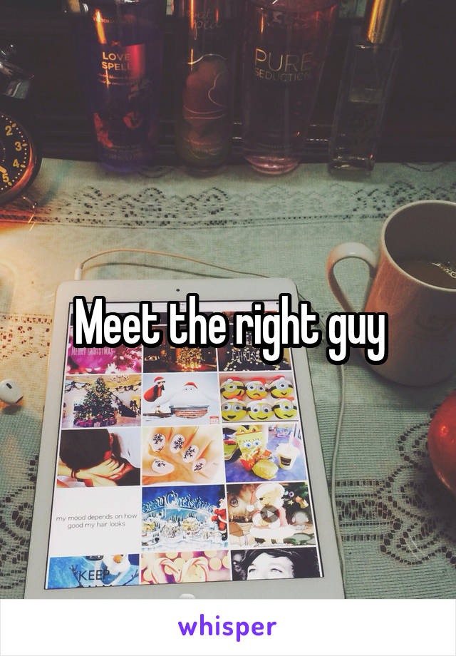 Meet the right guy