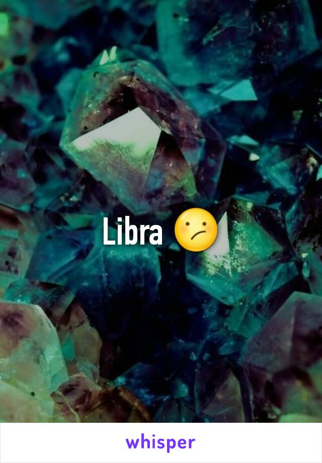 Libra 😕