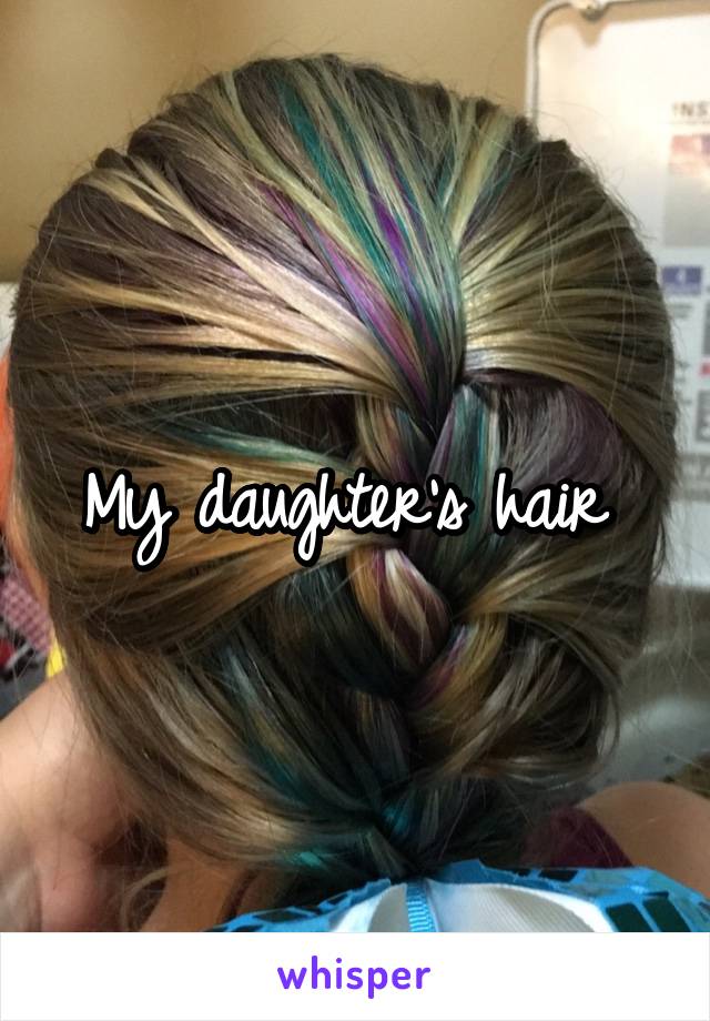 My daughter's hair 