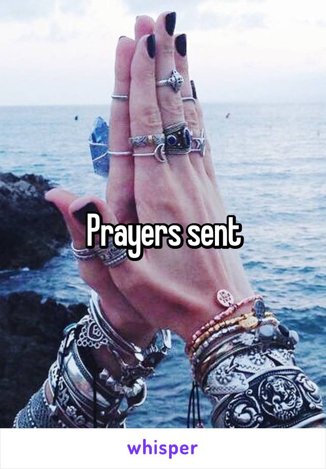 Prayers sent