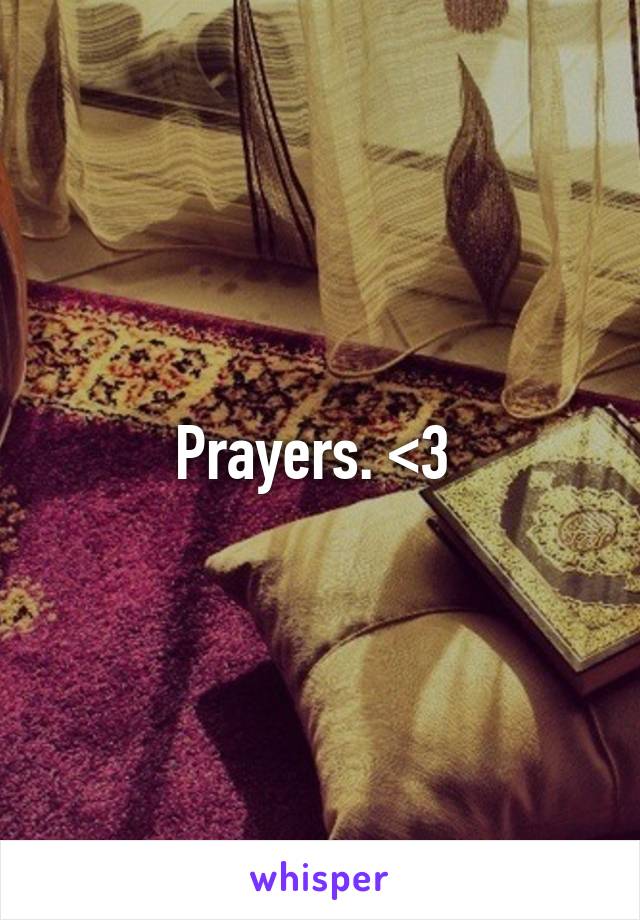 Prayers. <3 