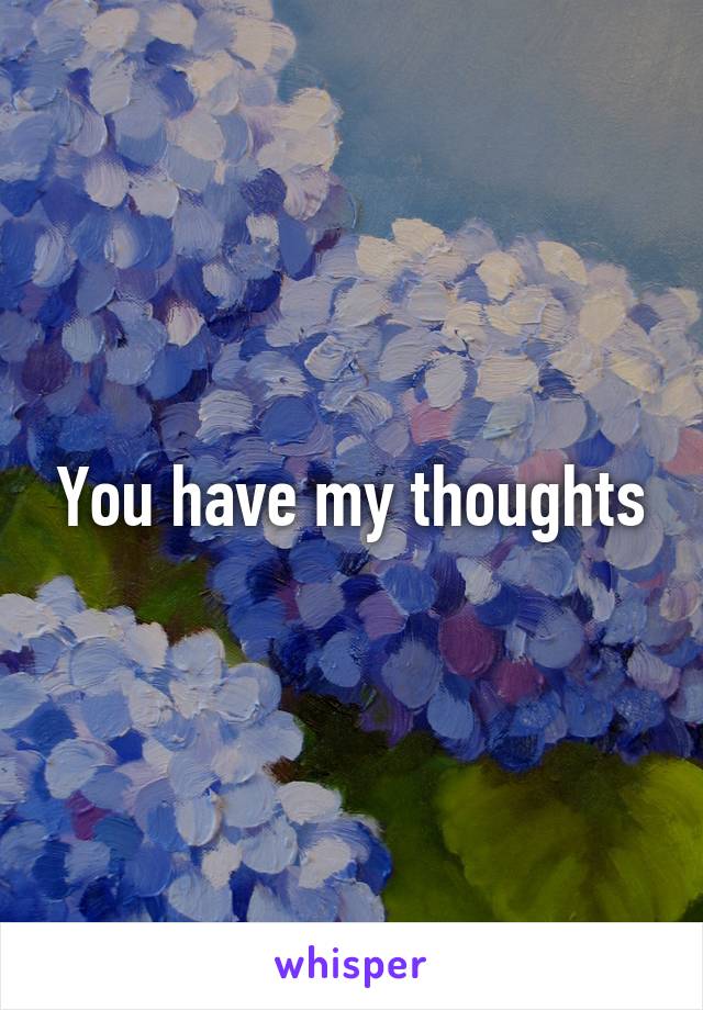 You have my thoughts