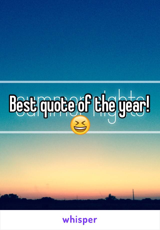 Best quote of the year!
😆