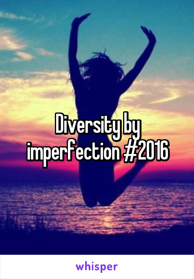 Diversity by imperfection #2016