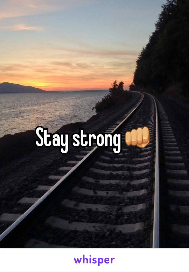 Stay strong👊