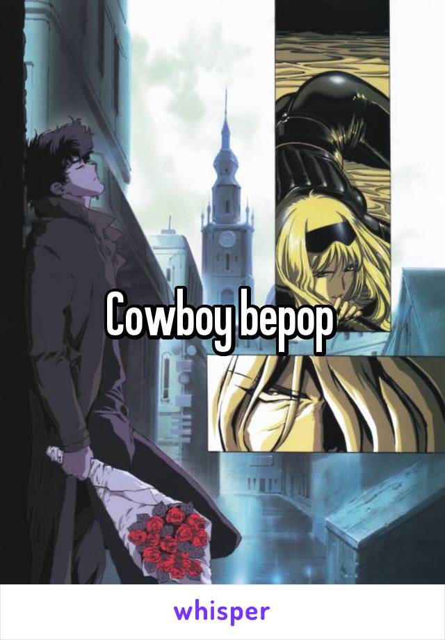 Cowboy bepop 