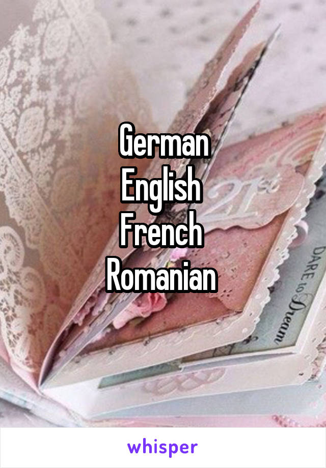 German
English 
French 
Romanian 
