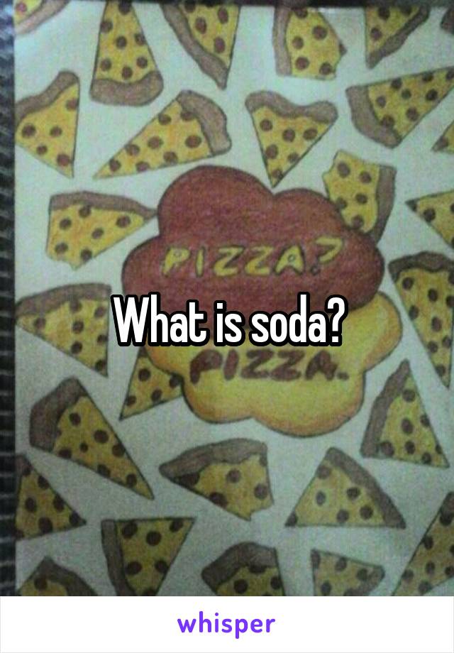 What is soda?