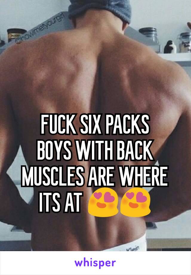 FUCK SIX PACKS
BOYS WITH BACK MUSCLES ARE WHERE ITS AT 😍😍