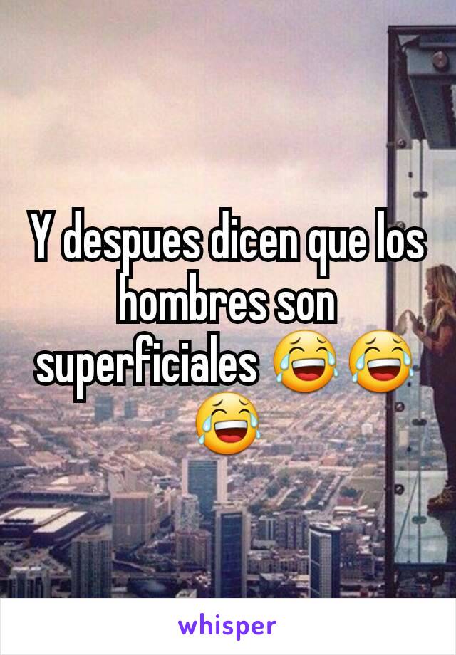 Y despues dicen que los hombres son superficiales 😂😂😂