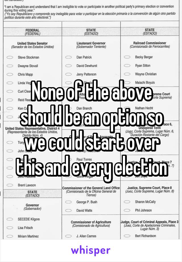 None of the above should be an option so we could start over this and every election