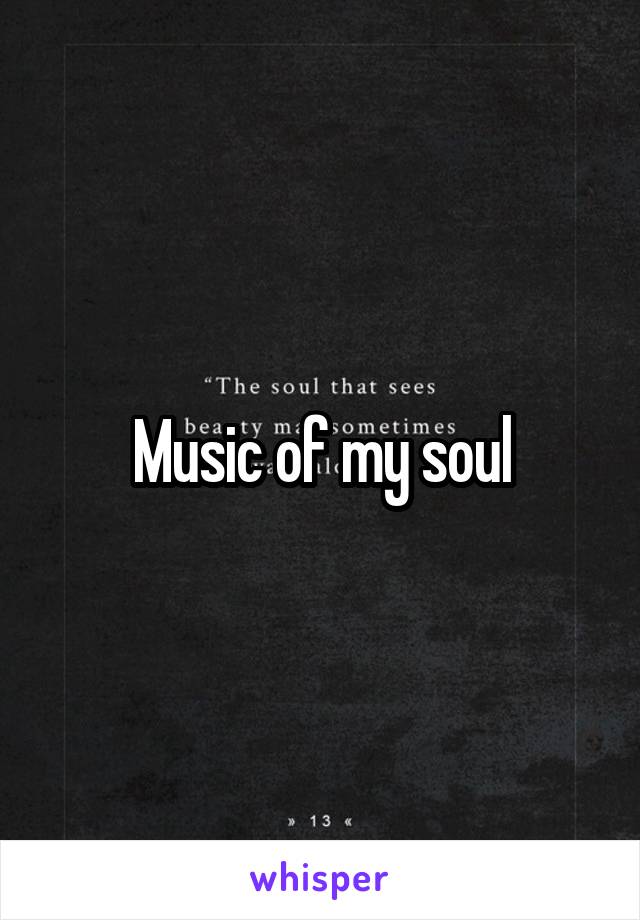 Music of my soul