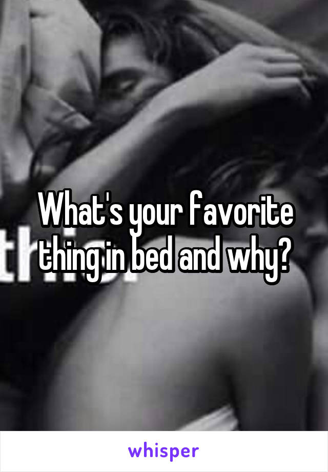 What's your favorite thing in bed and why?