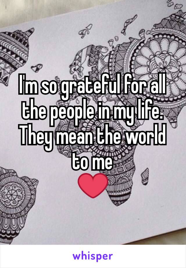 I'm so grateful for all the people in my life. They mean the world to me
❤