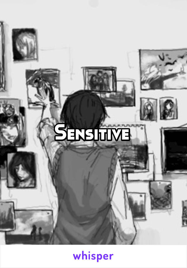 Sensitive 