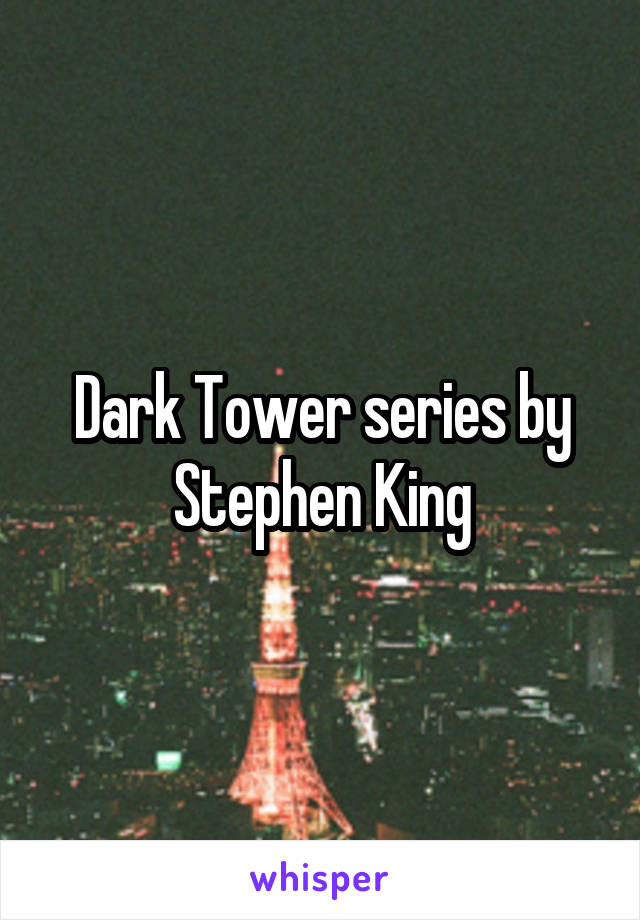 Dark Tower series by Stephen King