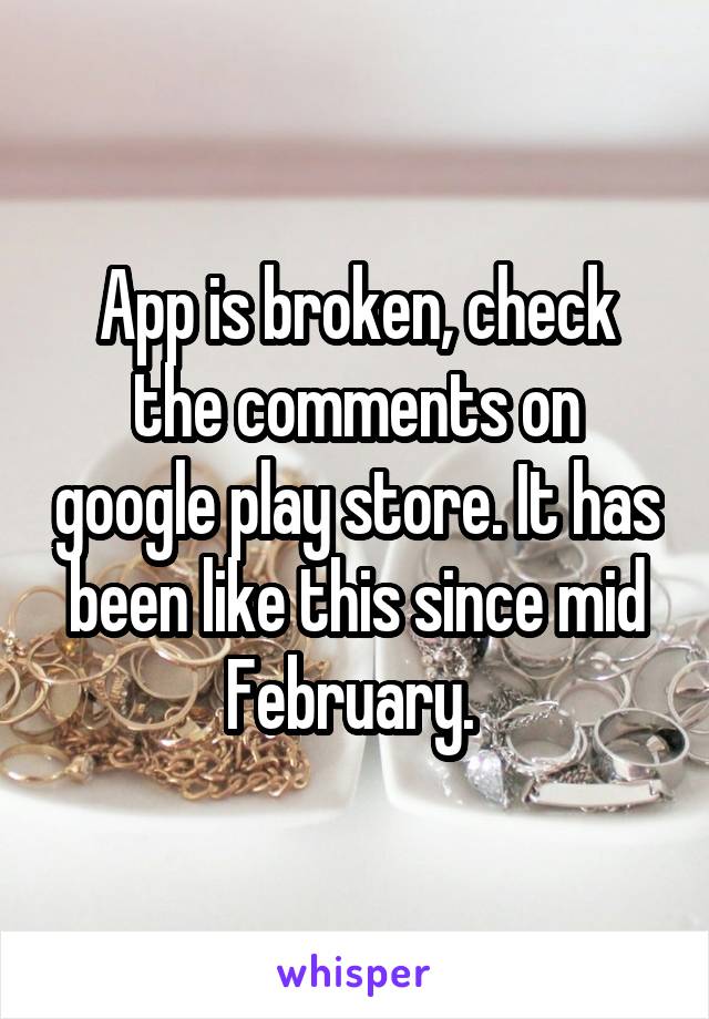 App is broken, check the comments on google play store. It has been like this since mid February. 