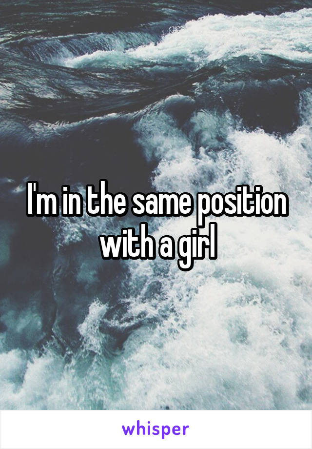 I'm in the same position with a girl