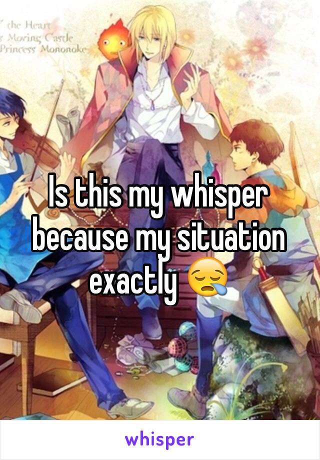 Is this my whisper because my situation exactly 😪