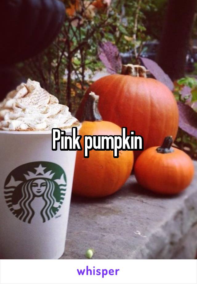 Pink pumpkin 