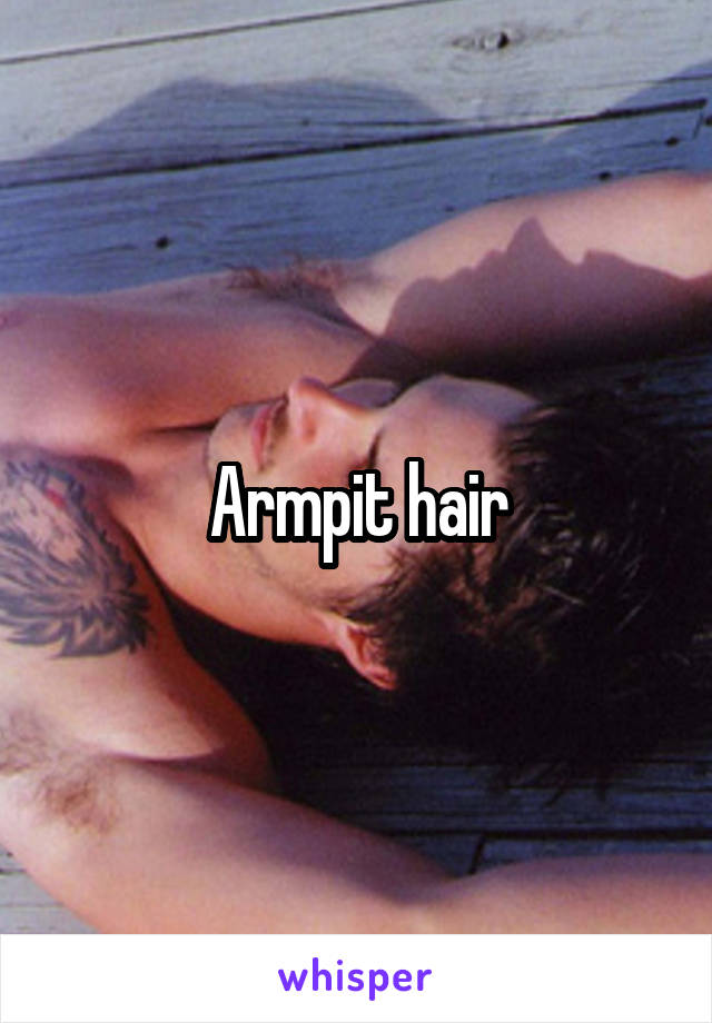 Armpit hair